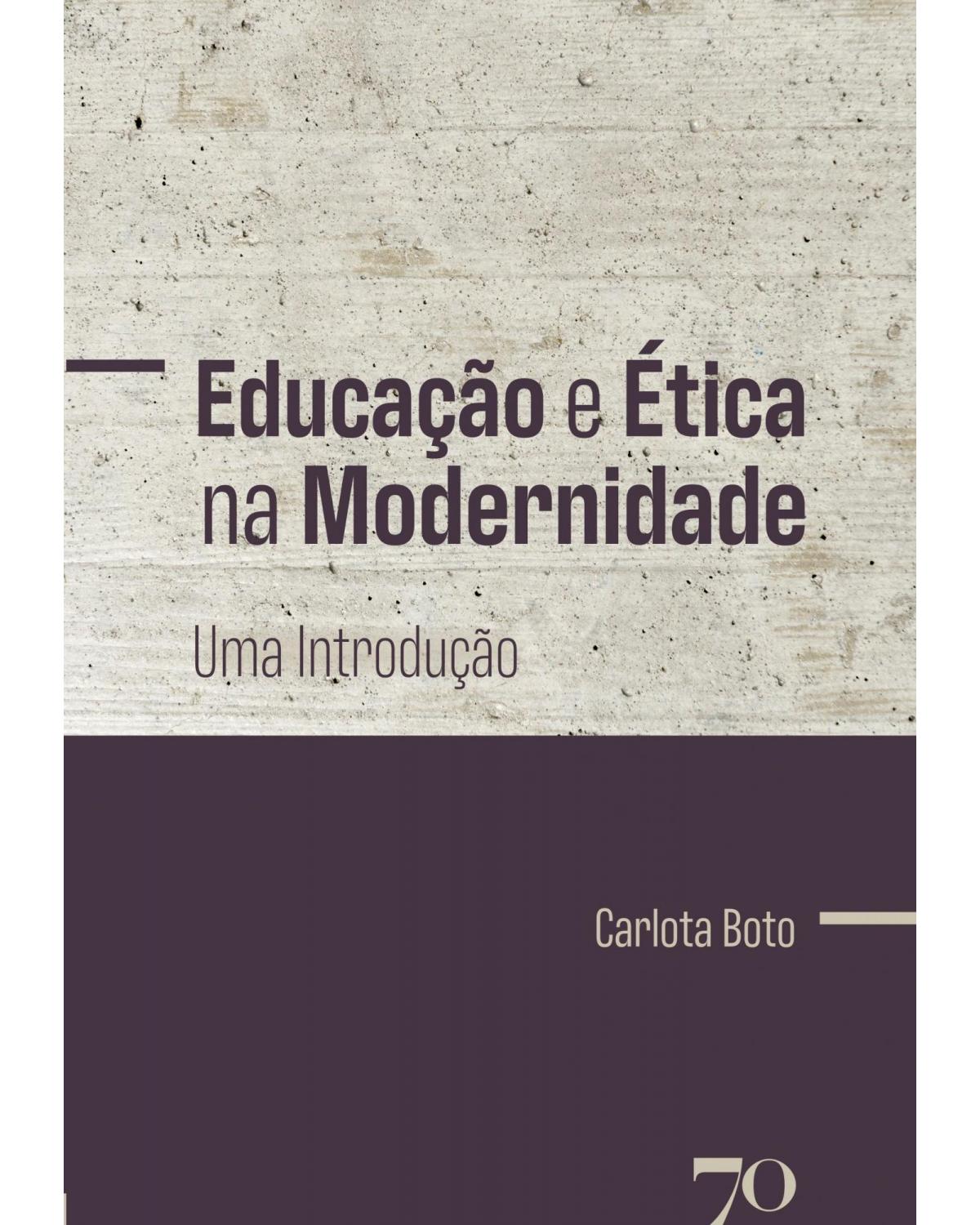 Educação e ética na modernidade: uma introdução - 1ª Edição | 2021