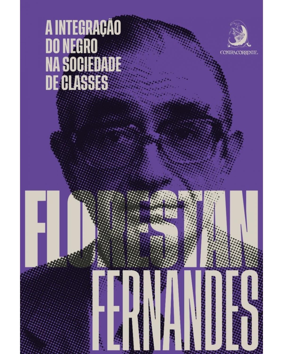 A integração do negro na sociedade de classes - 6ª Edição | 2021