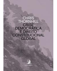 Crise democrática e direito constitucional global - 1ª Edição | 2021