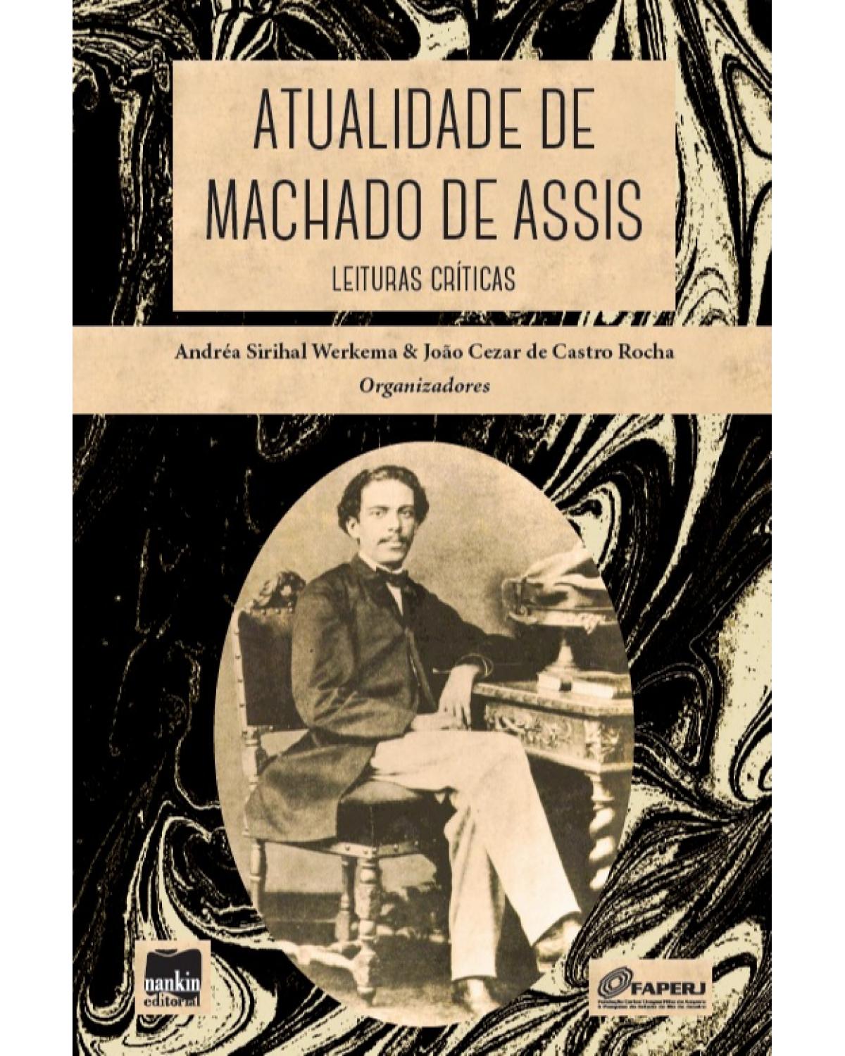 Atualidade de Machado de Assis - leituras críticas - 1ª Edição | 2021