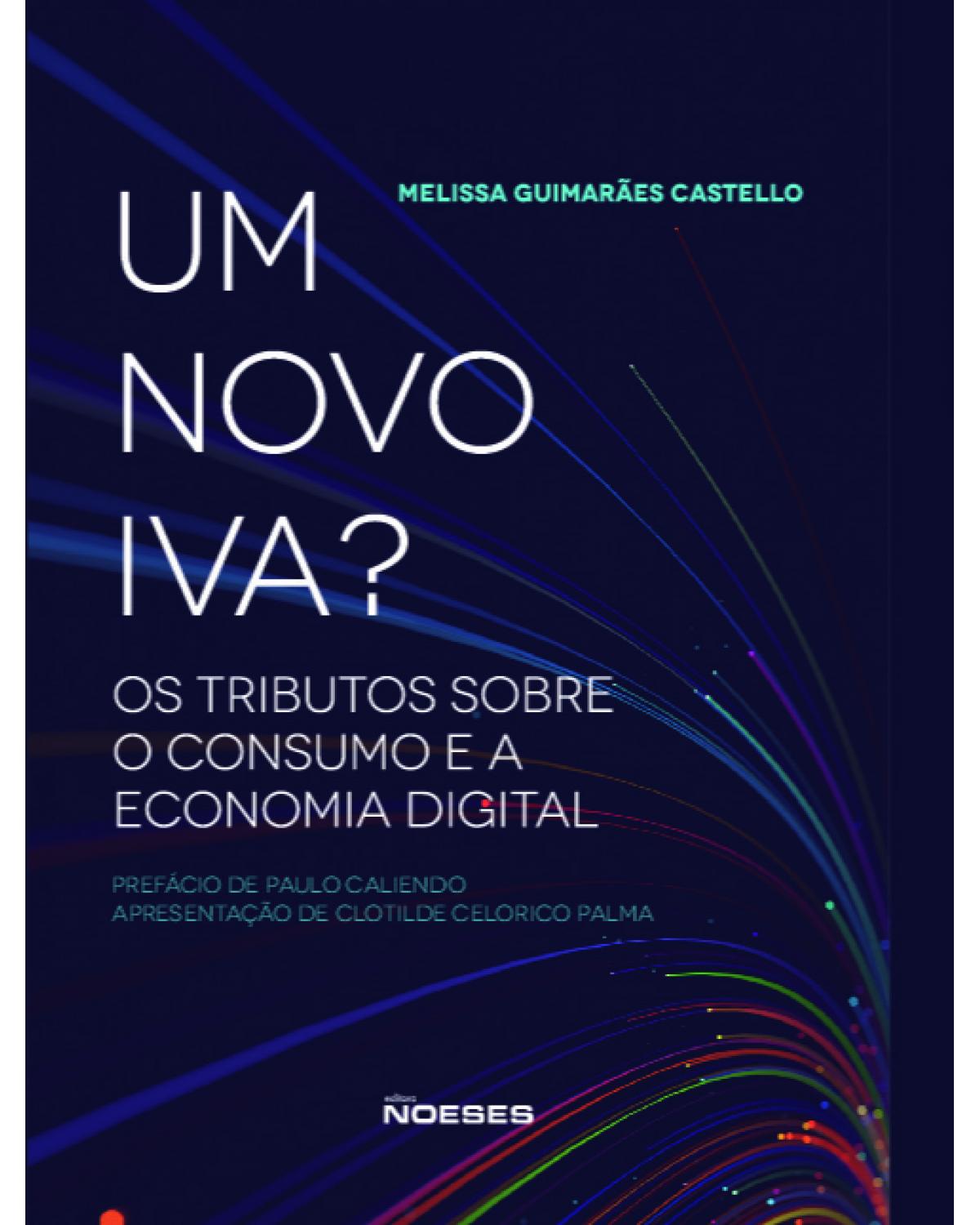 Um novo Iva? - os tributos sobre o consumo e a economia digital - 1ª Edição | 2021