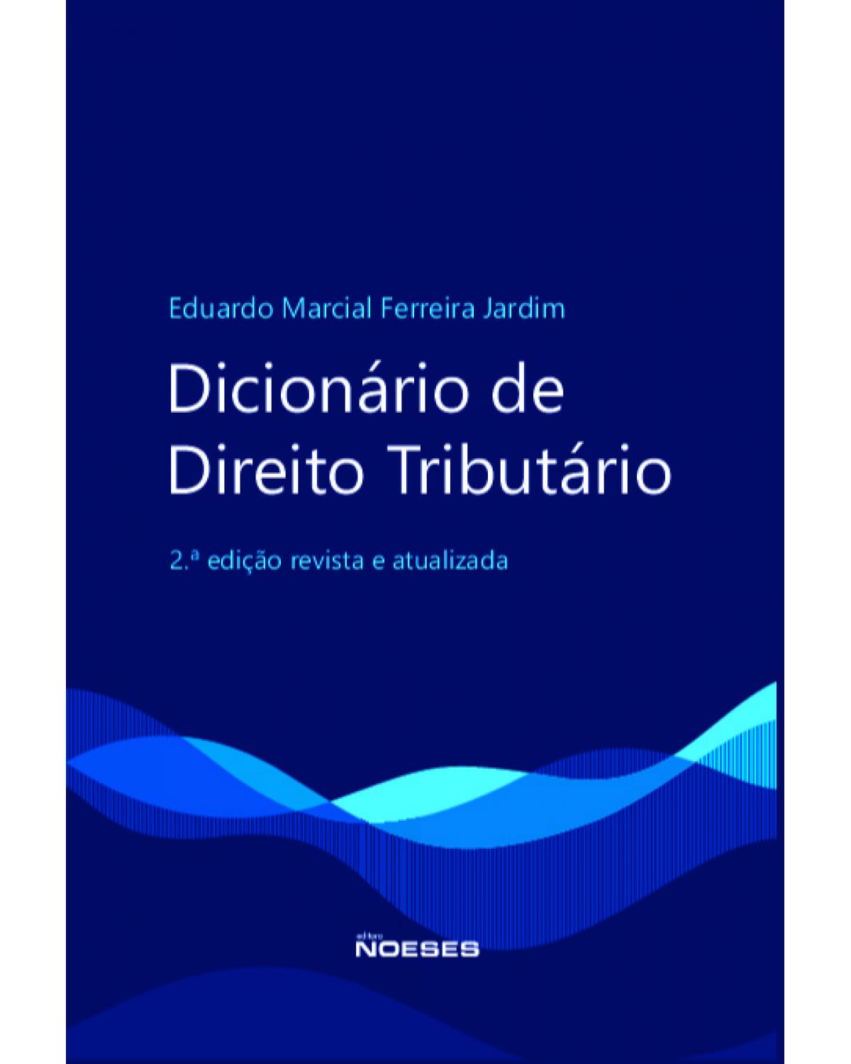 Dicionário de direito tributário - 2ª Edição | 2021