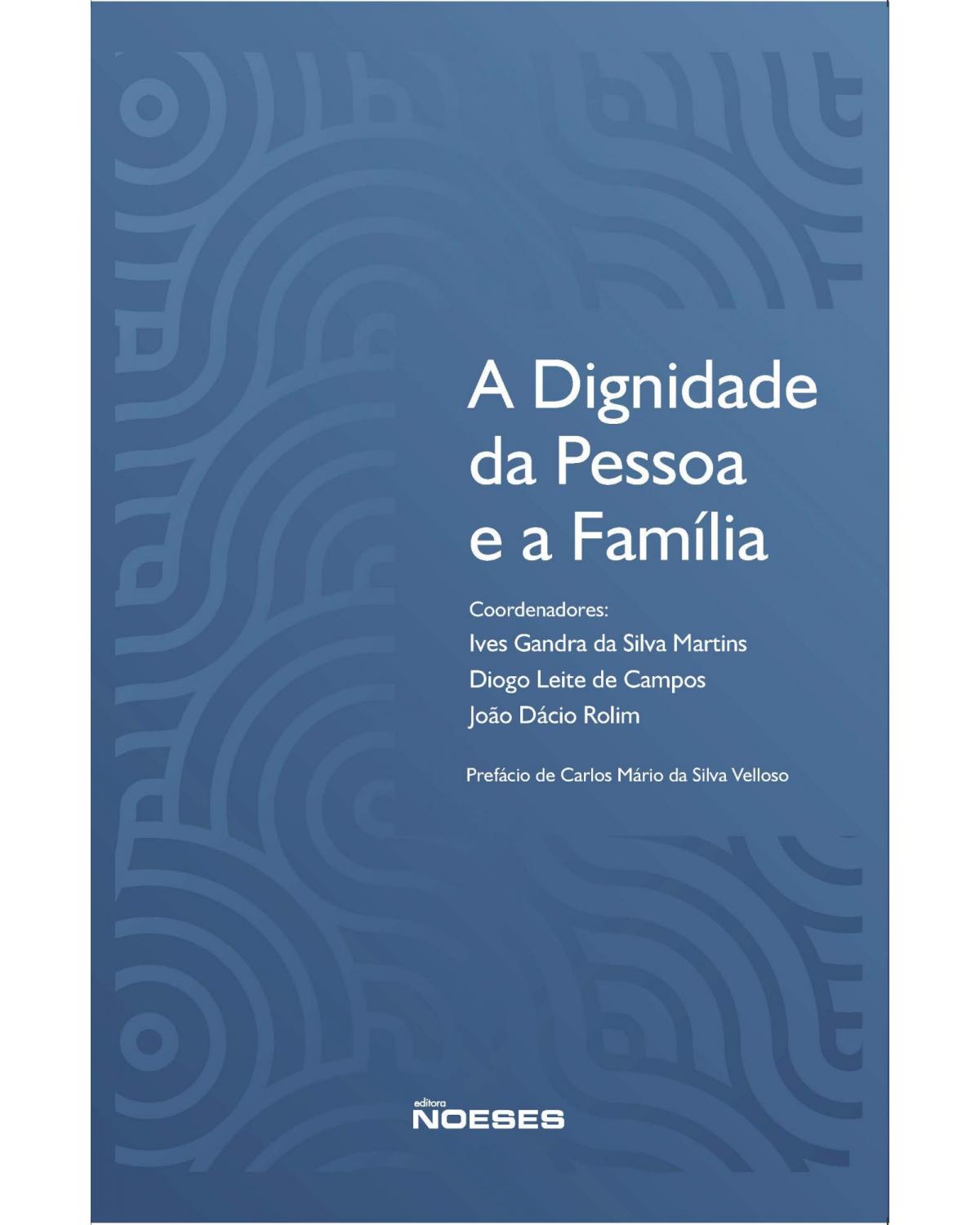 A dignidade da pessoa e a família - 1ª Edição | 2022