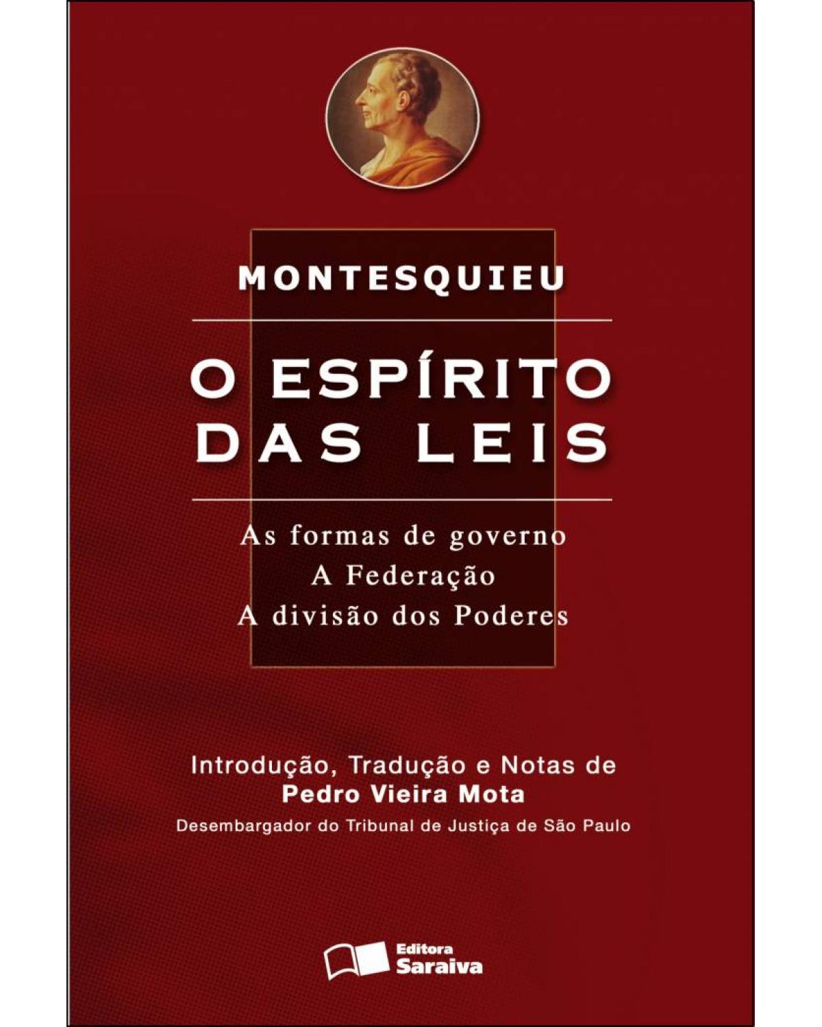 O espírito das leis - as formas de governo - A federação - A divisão dos poderes - 9ª Edição | 2008