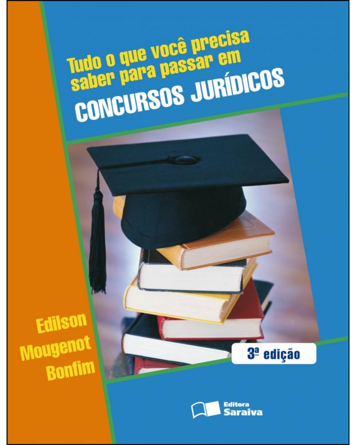 Tudo o que você precisa saber para passar em concursos jurídicos - 3ª Edição | 2009