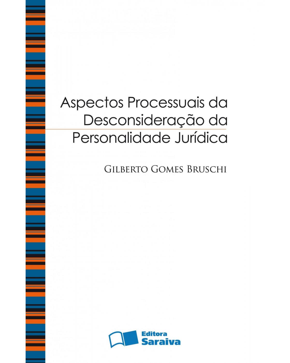 Aspectos processuais da desconsideração da personalidade jurídica - 2ª Edição | 2009