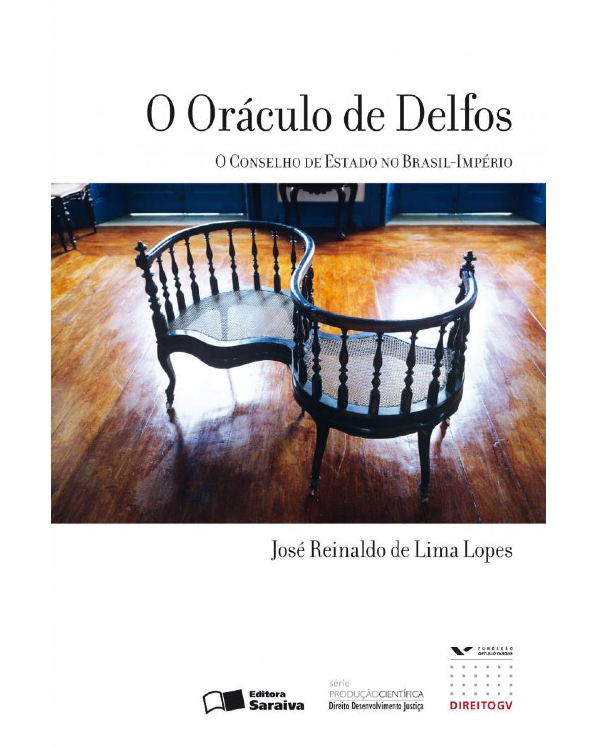 O oráculo de Delfos - o conselho de estado no Brasil-império - 1ª Edição | 2010