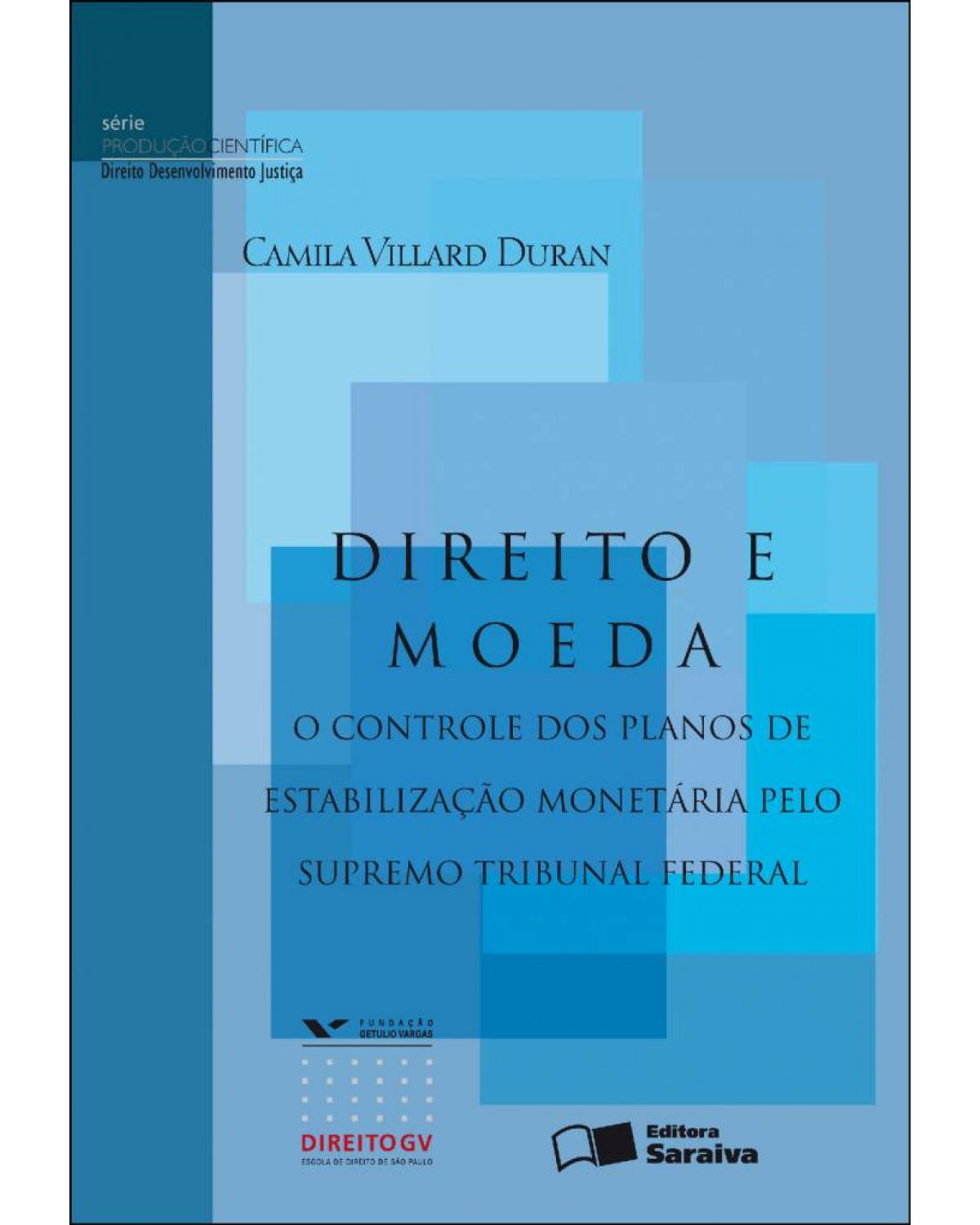 Direito e moeda - o controle dos planos de estabilização monetária pelo supremo tribunal federal - 1ª Edição | 2010