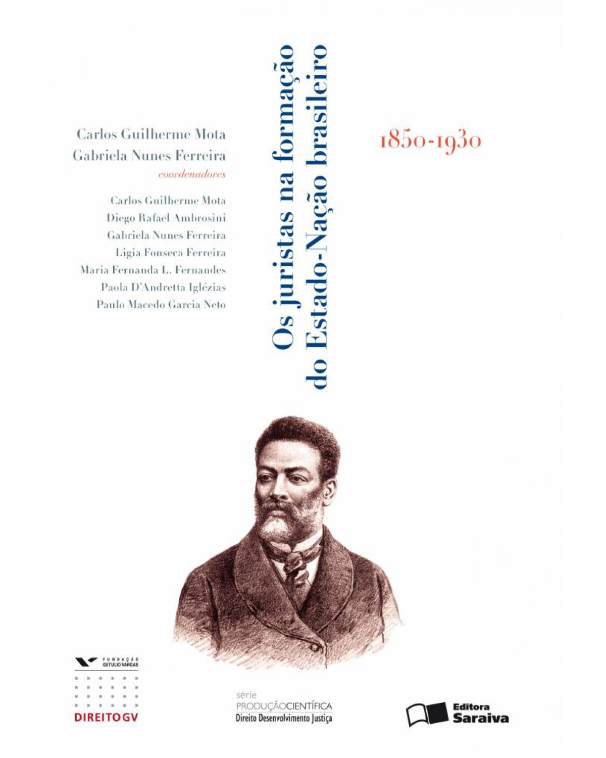 Os juristas na formação do estado-nação brasileiro - 1850 - 1930 - 1ª Edição | 2010