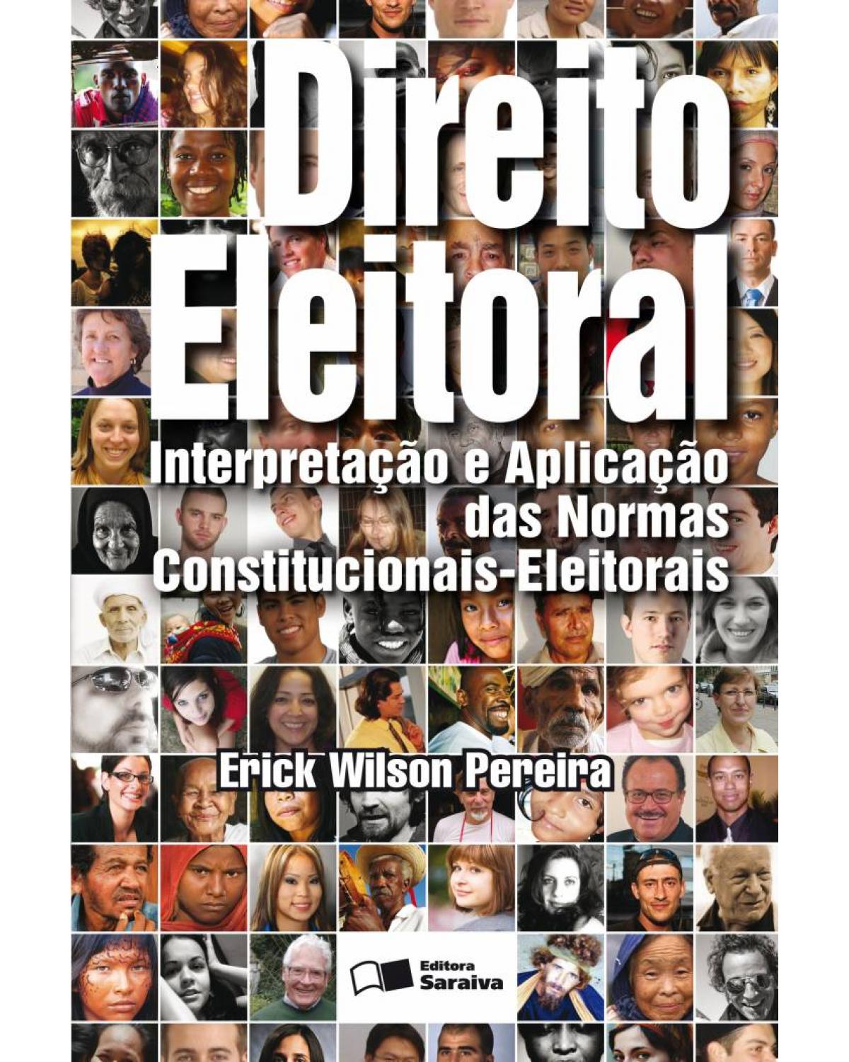 Direito eleitoral - interpretação e aplicação das normas constitucionais - eleitorais - 1ª Edição | 2013