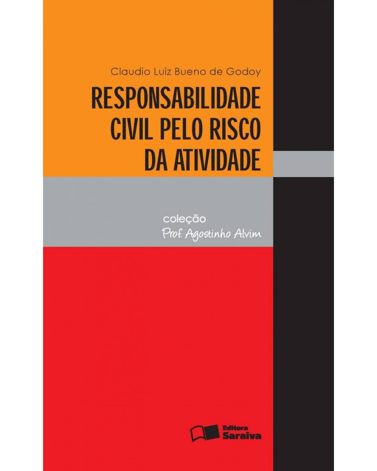 Responsabilidade civil pelo risco da atividade - 2ª Edição | 2010