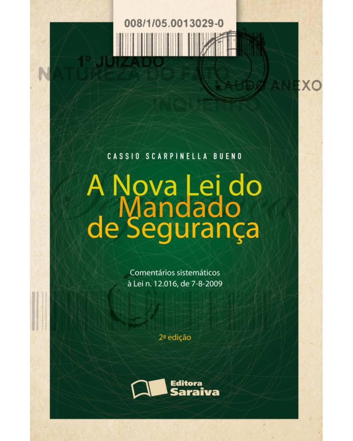 A nova lei do mandado de segurança - comentários sistemáticos à lei n. 12.016, de 7-08-2009 - 2ª Edição | 2013