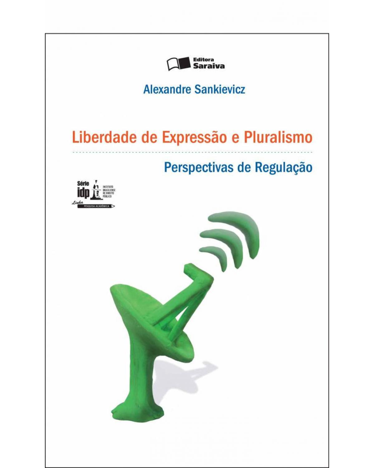 Liberdade de expressão e pluralismo - perspectivas de regulação - 1ª Edição | 2011