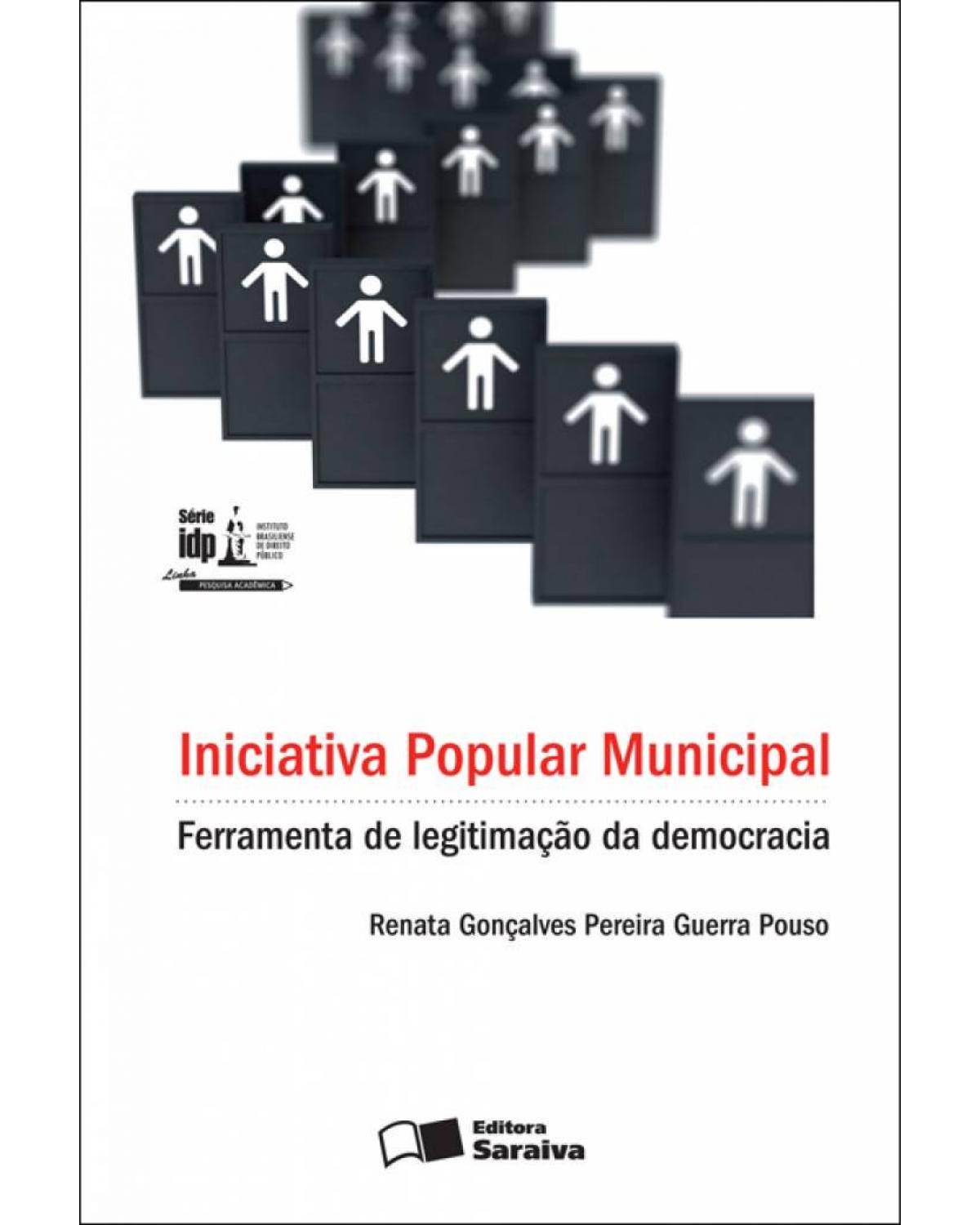 Iniciativa popular municipal - ferramenta de legitimação da democracia - 1ª Edição | 2010