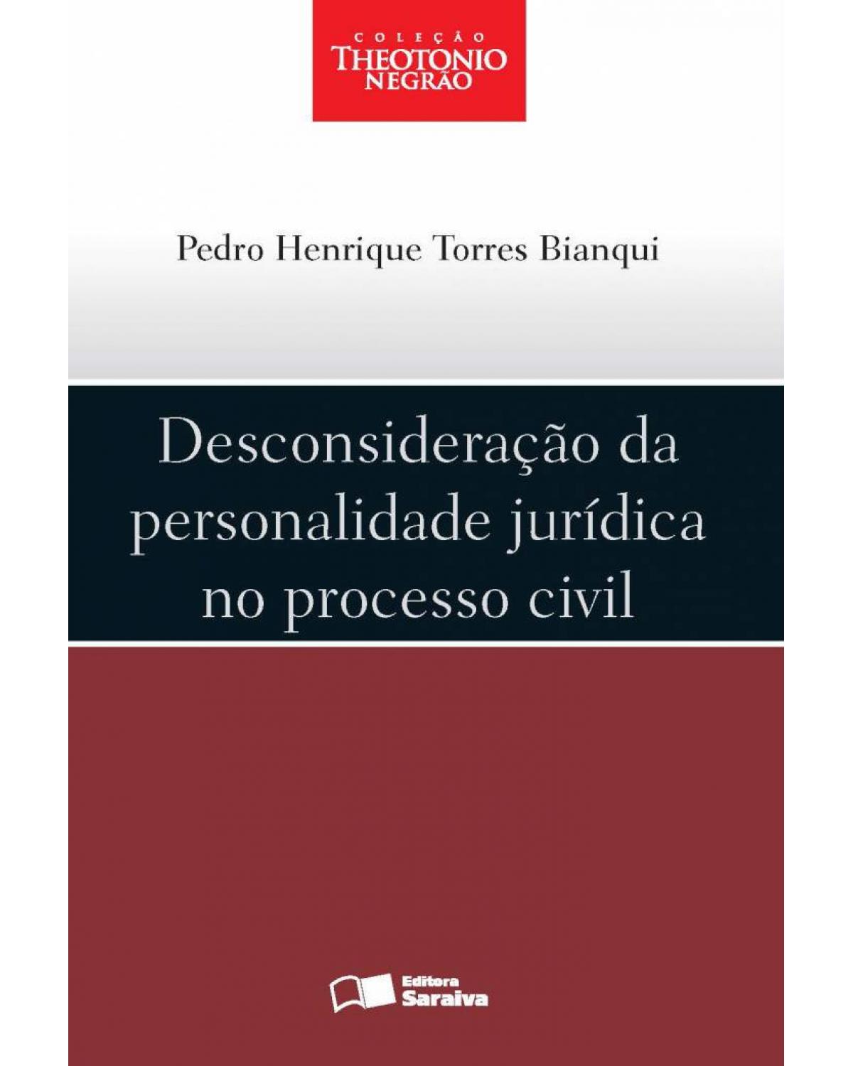 Desconsideração da personalidade jurídica no processo civil - 1ª Edição | 2011