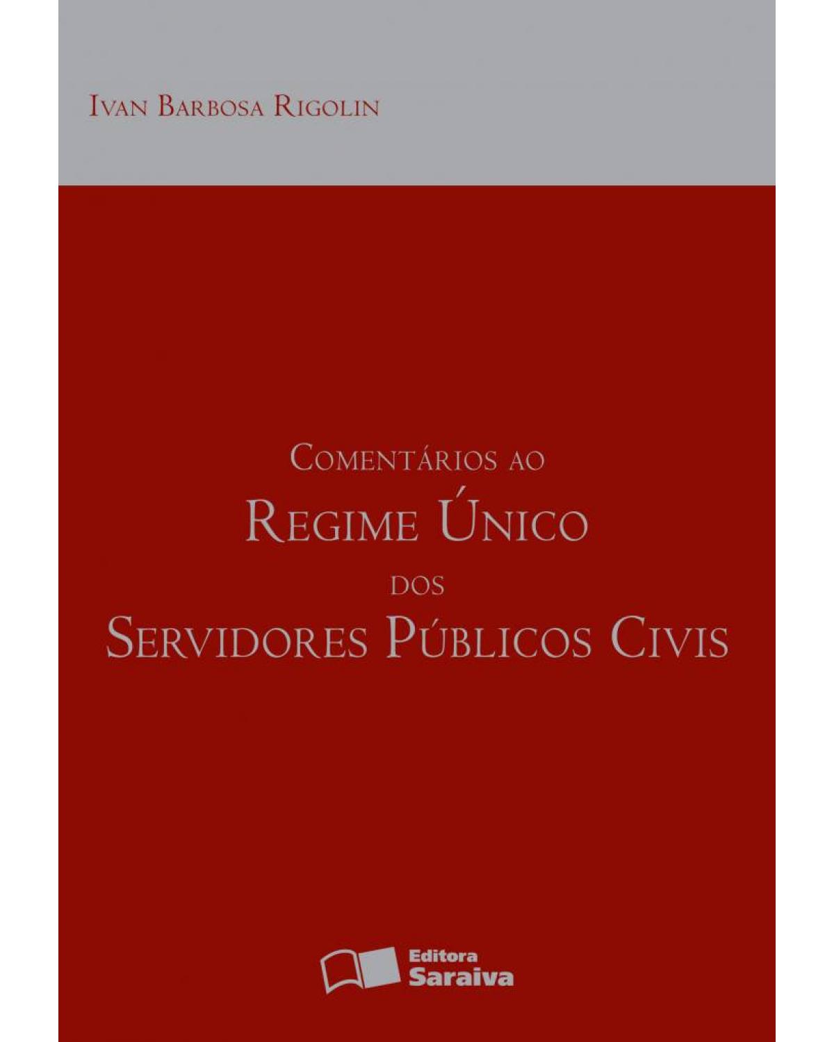 Comentários ao regime único dos servidores públios civis - 7ª Edição | 2012