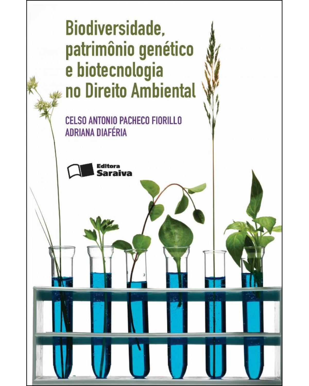 Biodiversidade, patrimônio genético e biotecnologia no direito ambiental - 2ª Edição | 2012