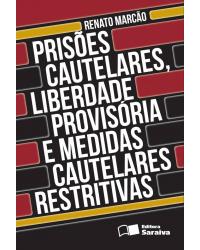 Prisões cautelares, liberdade provisória e medidas cautelares restritivas - 2ª Edição | 2012