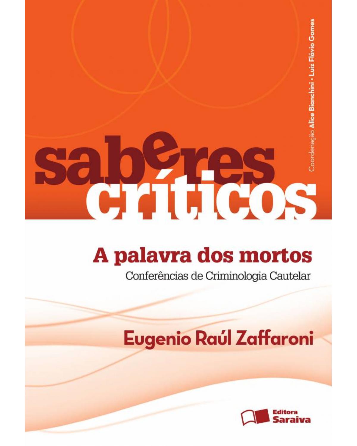 A palavra dos mortos - conferências de criminologia cautelar - 1ª Edição | 2013