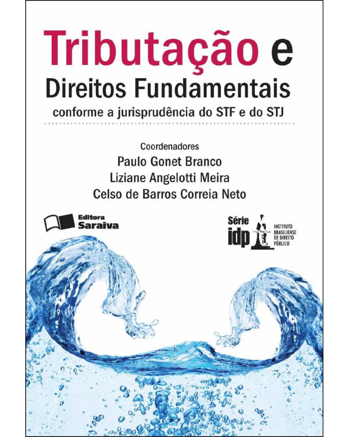 Tributação e direitos fundamentais conforme a jurisprudência do STF e do STJ - 1ª Edição | 2012