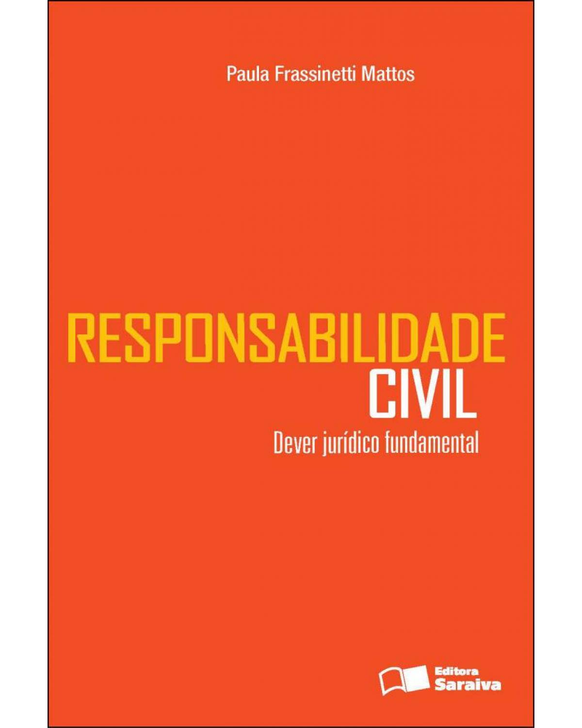 Responsabilidade civil - dever jurídico fundamental - 1ª Edição | 2012