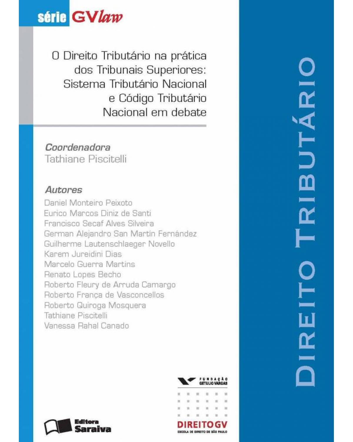 O direito tributário na prática dos tribunais superiores: sistema tributário nacional e código tributário nacional em debate - 1ª Edição | 2013