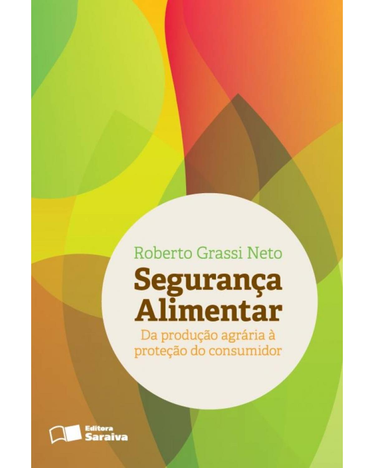 Segurança alimentar - da produção agrária à proteção do consumidor - 1ª Edição | 2013