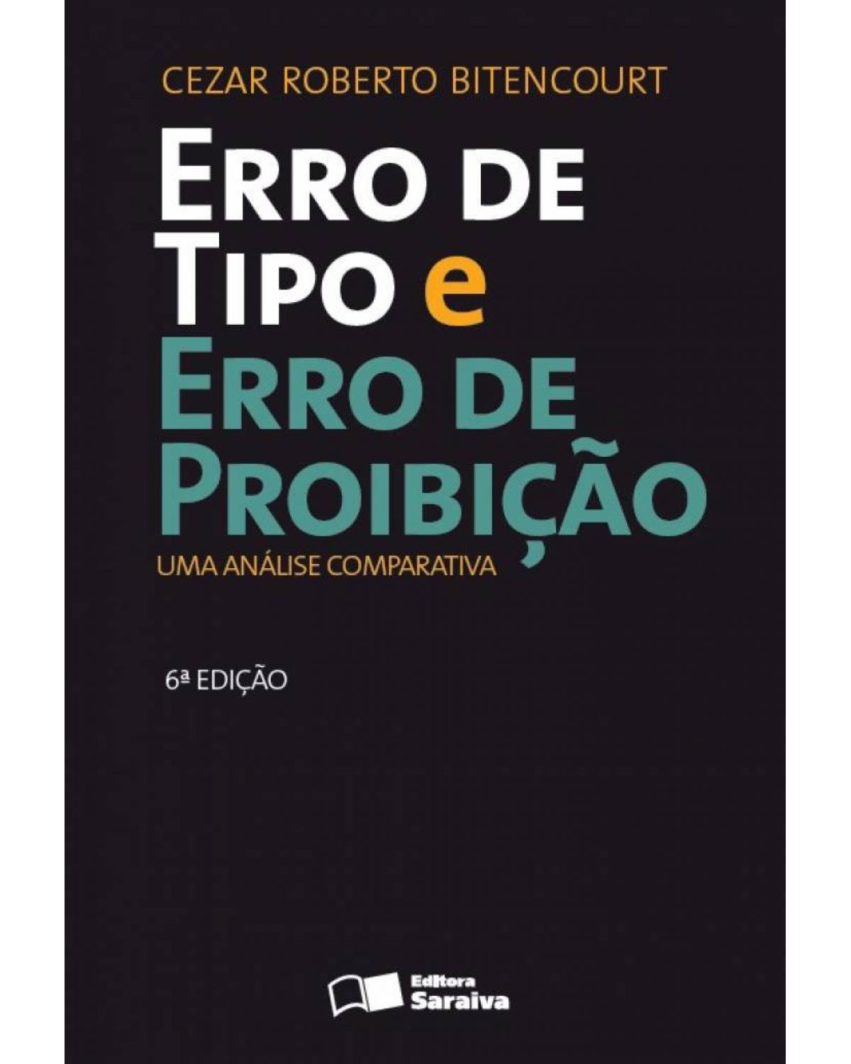 Erro de tipo e erro de proibição - uma análise comparativa - 6ª Edição | 2013