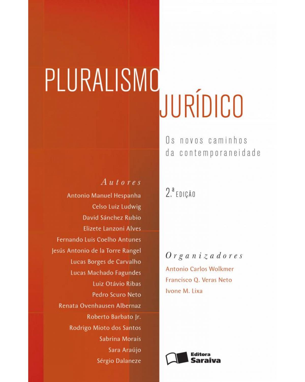 Pluralismo jurídico - os novos caminhos da contemporaneidade - 2ª Edição | 2013