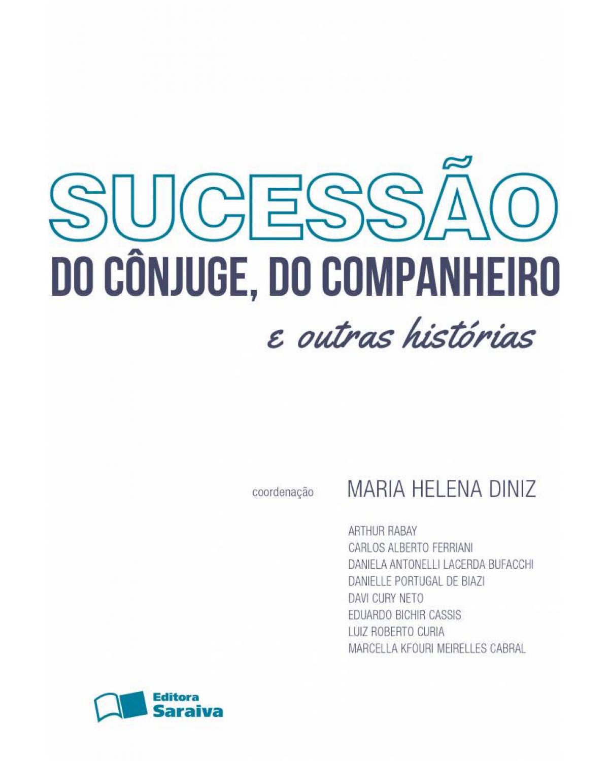 Sucessão do cônjuge, do companheiro e outras histórias - 1ª Edição | 2013