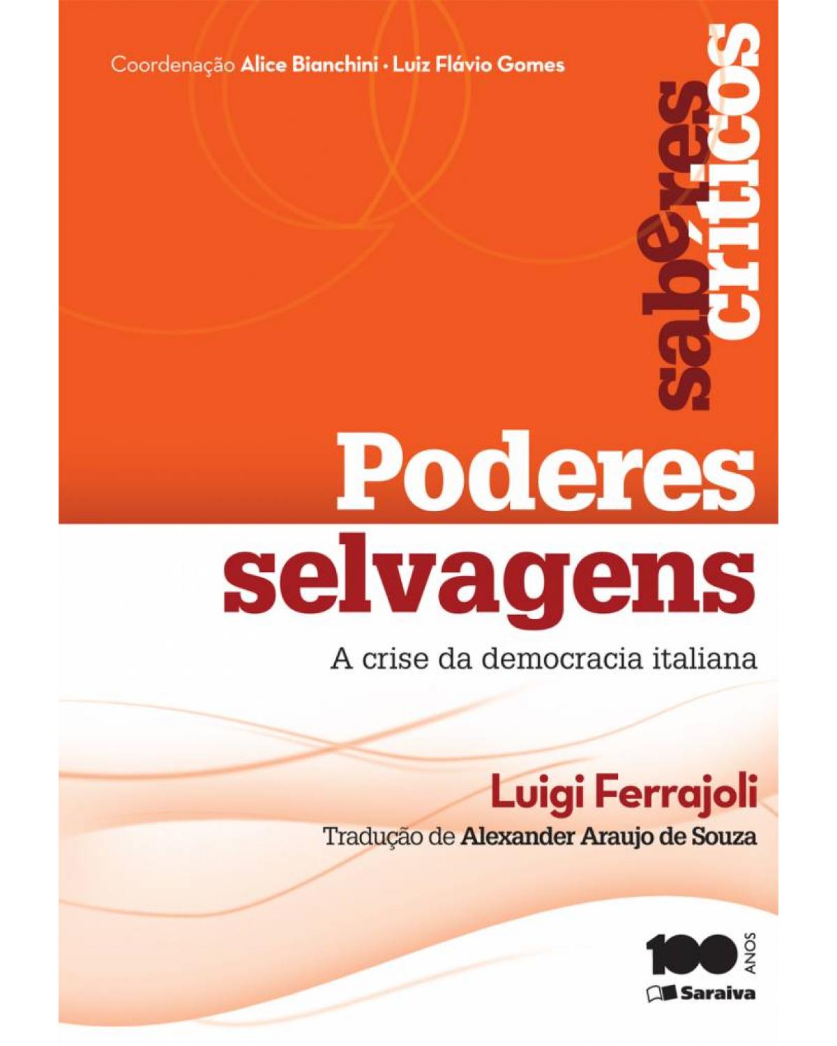 Poderes selvagens: a crise da democracia italiana - 1ª Edição | 2014