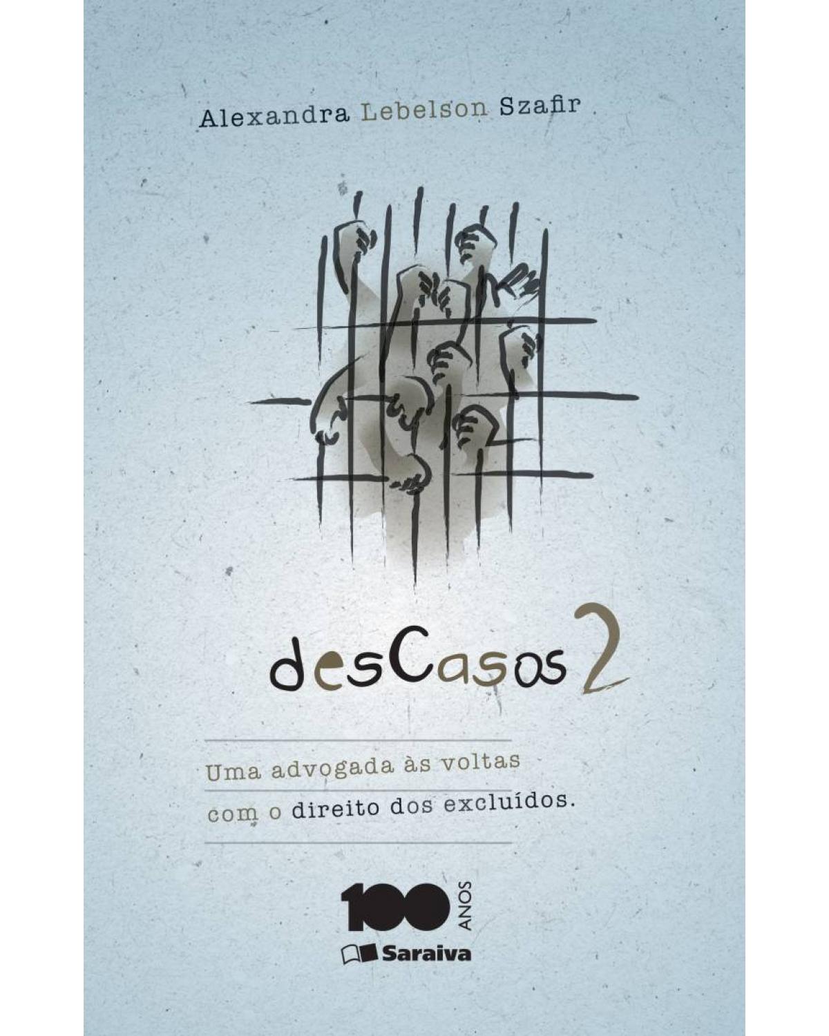 Descasos 2 - uma advogada às voltas com o direito dos excluídos - 1ª Edição | 2014