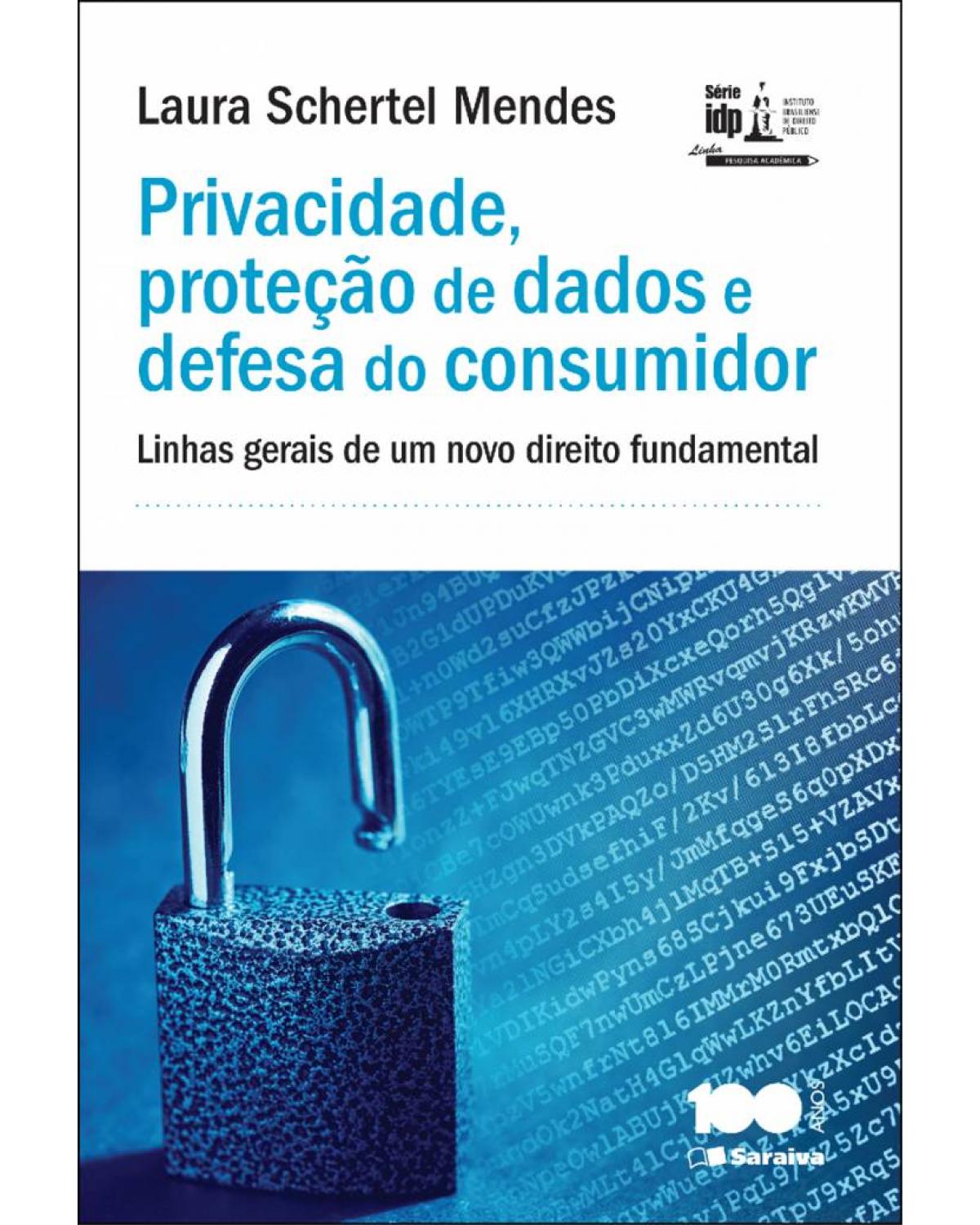 Privacidade, proteção de dados e defesa do consumidor: linhas gerais de um novo direito fundamental - 1ª Edição | 2014