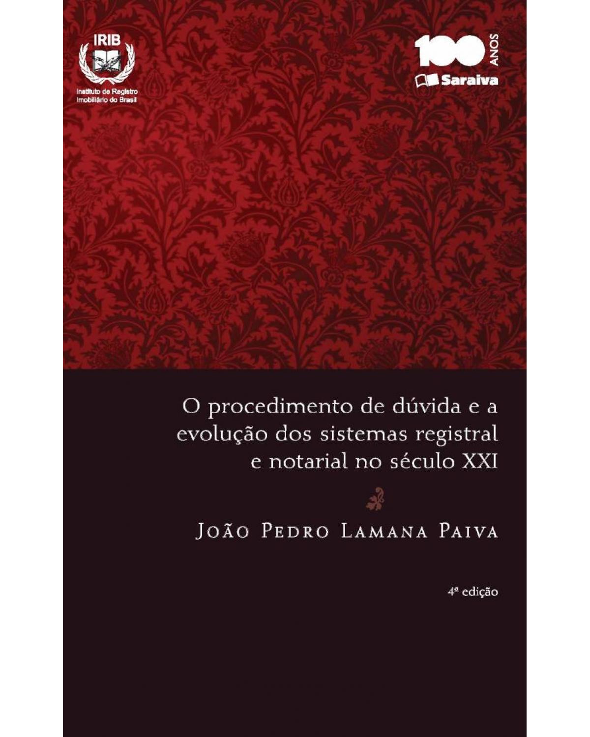 O procedimento de dúvida e a evolução dos sistemas registral e notarial no século XXI - série direito registral e notarial - 4ª Edição | 2014