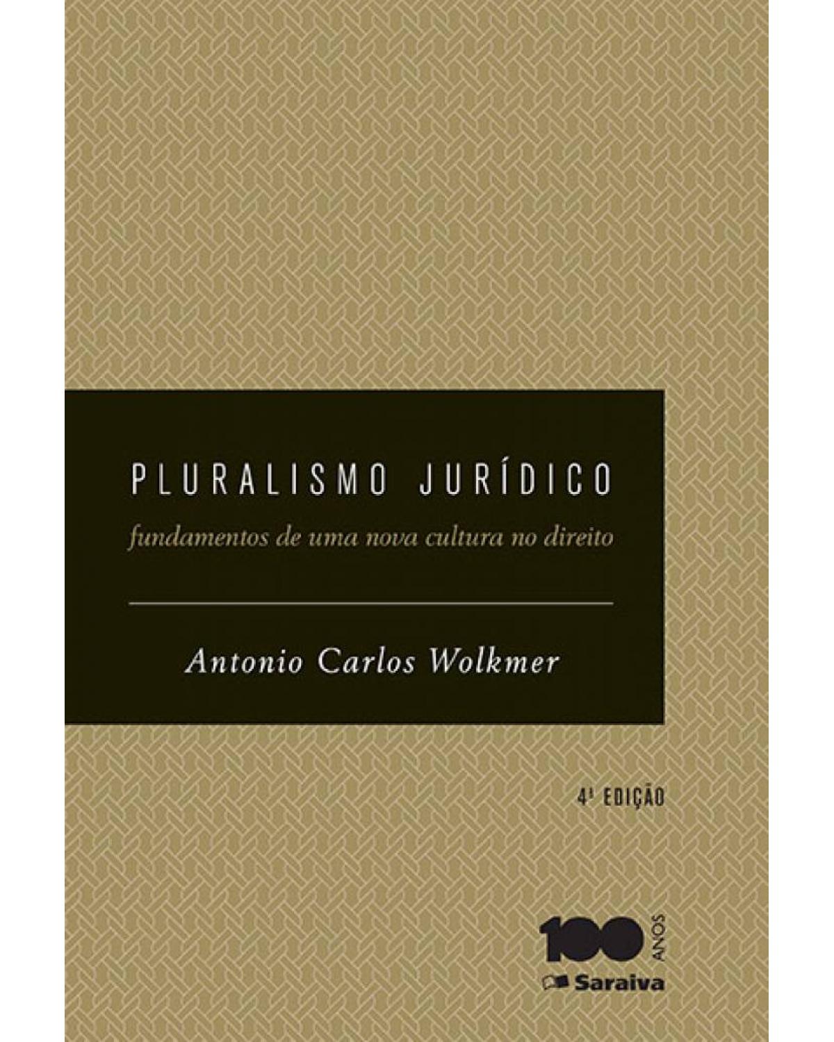 Pluralismo jurídico - fundamentos de uma nova cultura no direito - 4ª Edição | 2015