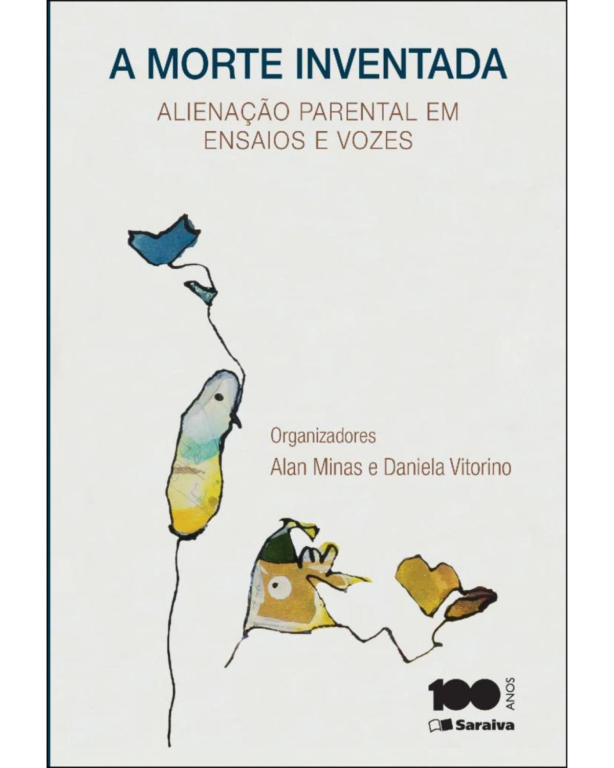 A morte inventada - alienação parental em ensaios e vozes - 1ª Edição | 2014