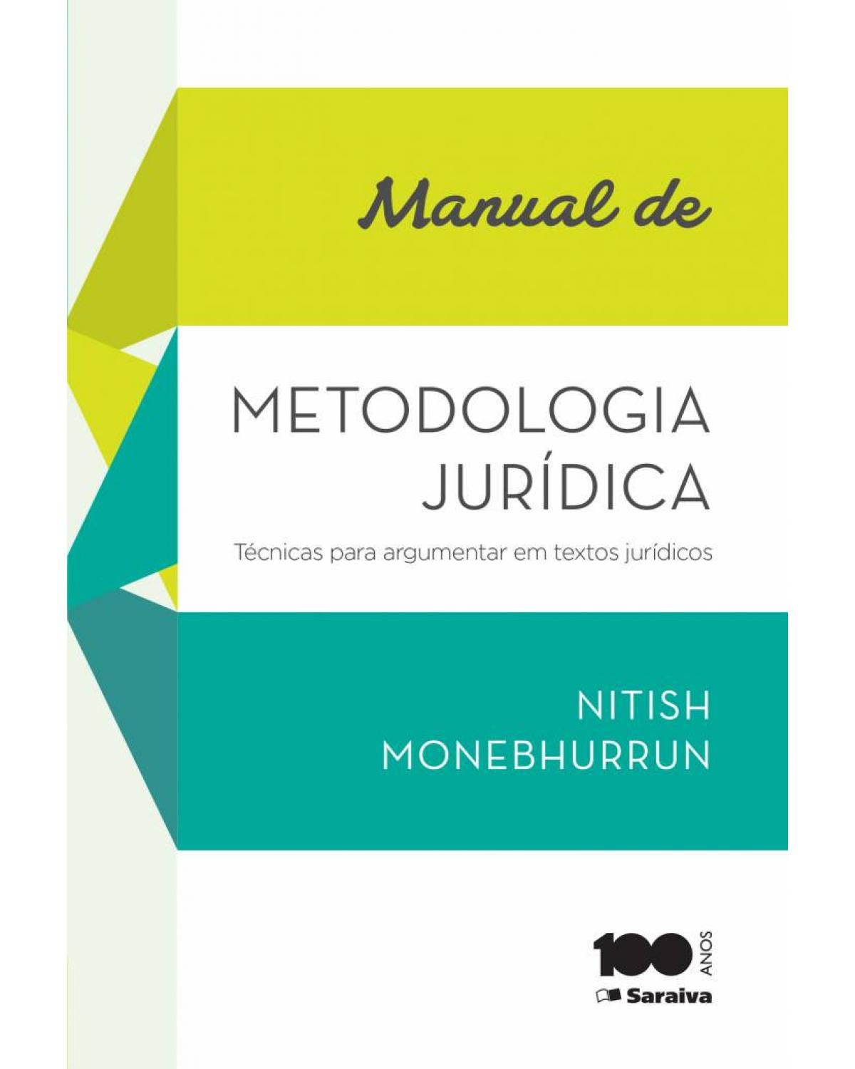 Manual de metodologia jurídica - técnicas para argumentar em textos jurídicos - 1ª Edição | 2015