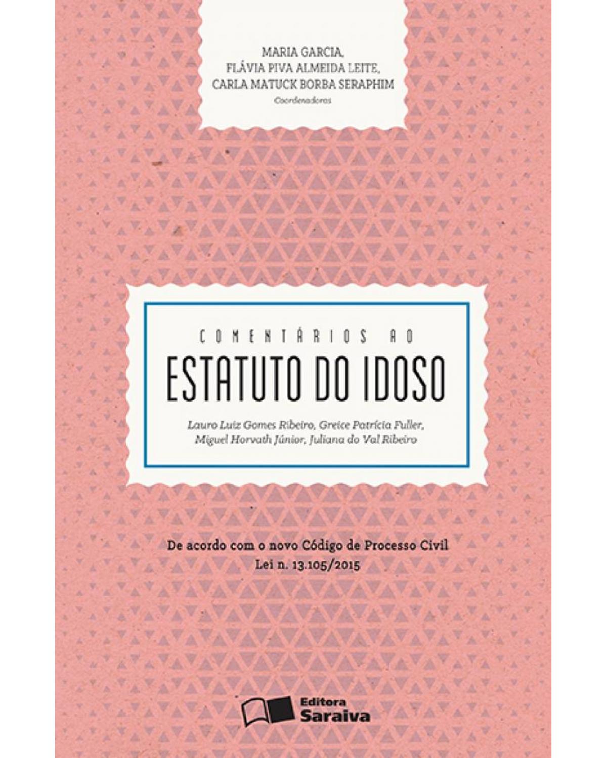 Comentários ao estatuto do idoso - de acordo com o novo código de processo civil - Lei n. 13.105/2015 - 1ª Edição | 2016