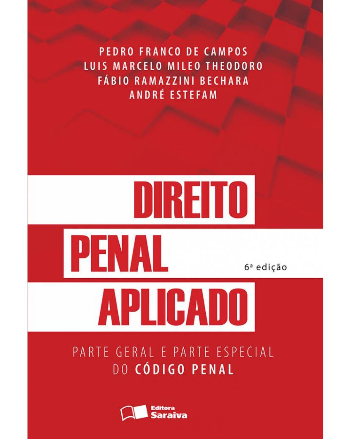 Direito penal aplicado - parte geral e parte especial do código penal - 6ª Edição | 2016