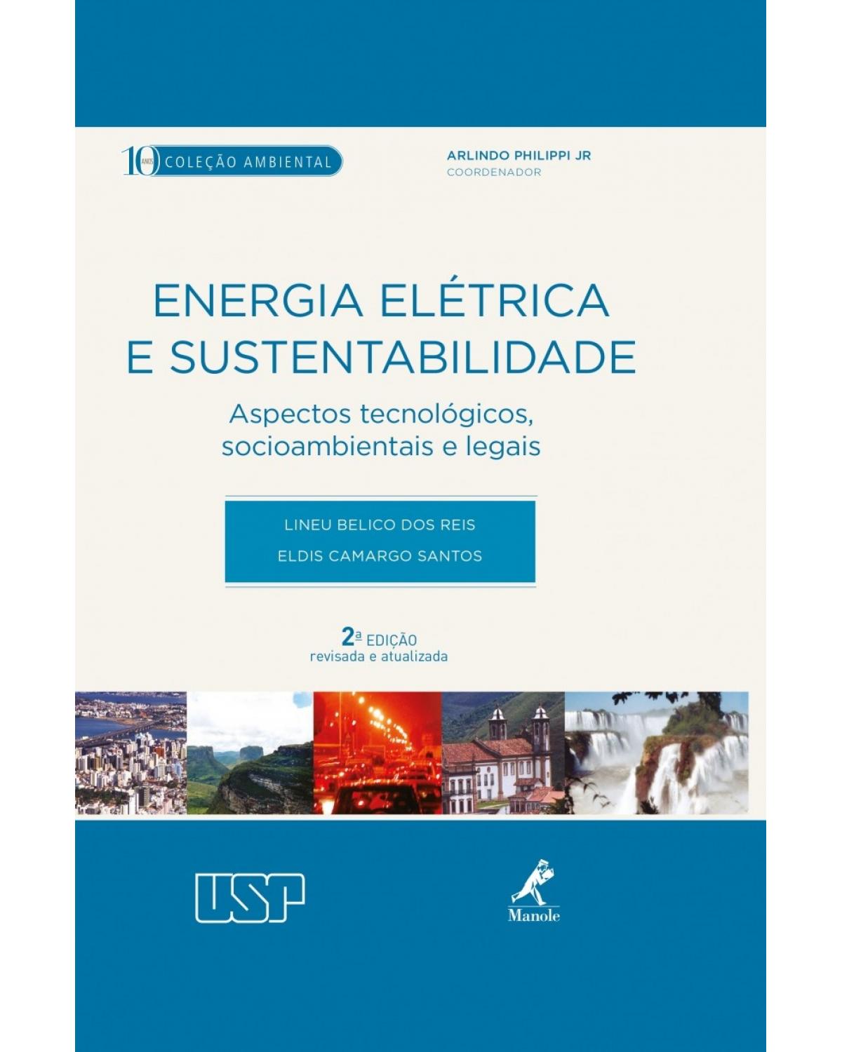 Energia elétrica e sustentabilidade - aspectos tecnológicos, socioambientais e legais - 2ª Edição | 2014