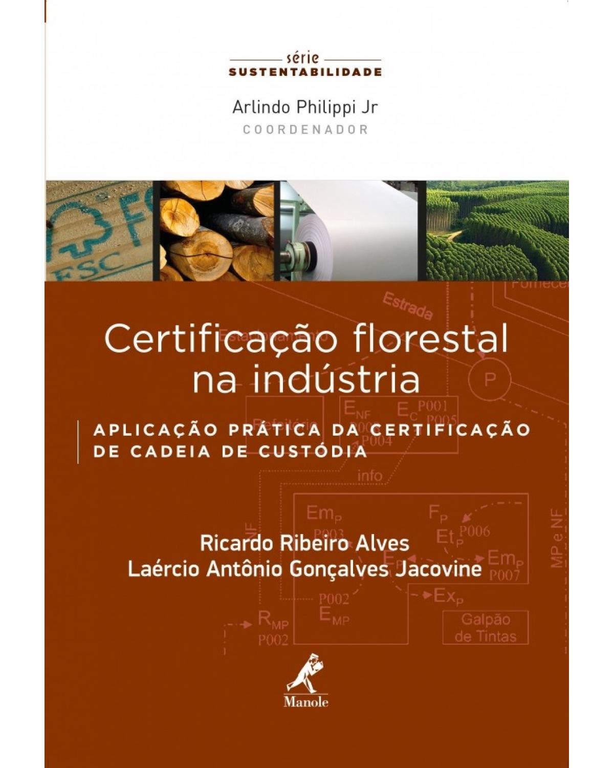 Certificação florestal na indústria - aplicação prática da certificação de cadeia de custódia - 1ª Edição | 2014