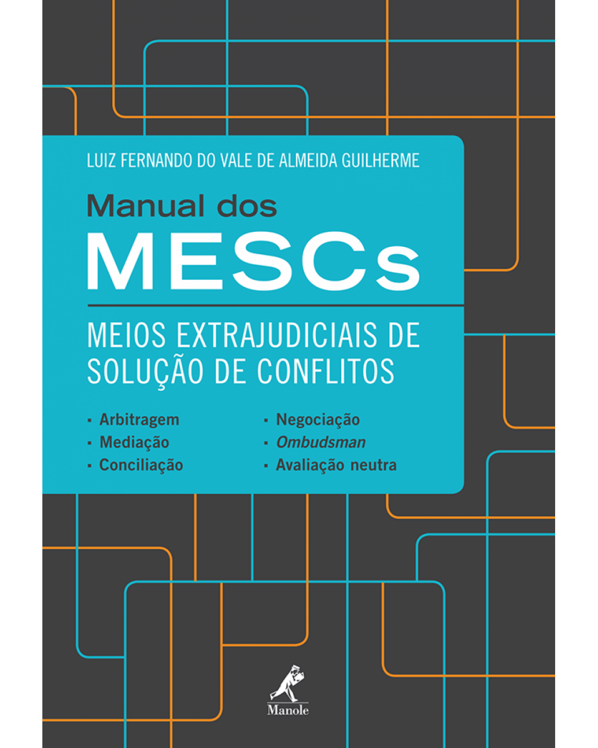 Manual dos MESCs - Meios Extrajudiciais de Solução de Conflitos - 1ª Edição | 2016