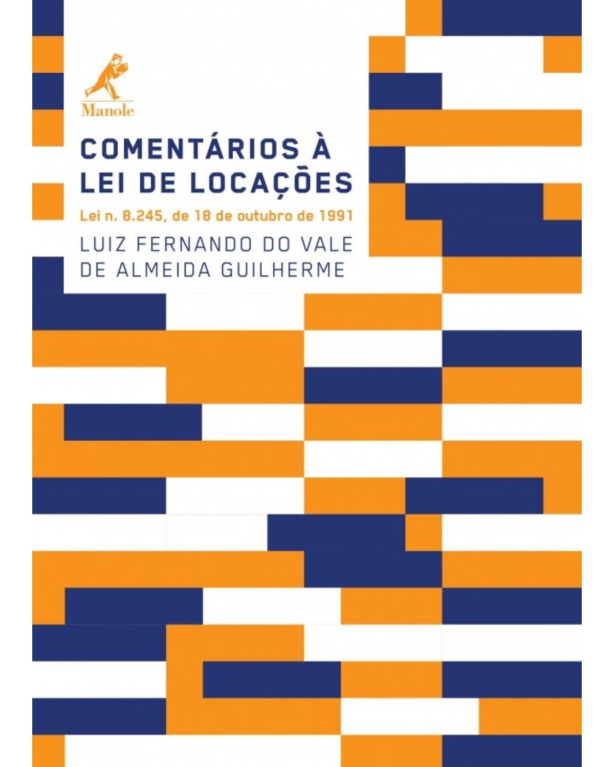 Comentários à lei de locações - Lei n. 8.245, de 18 de outubro de 1991 - 1ª Edição | 2016