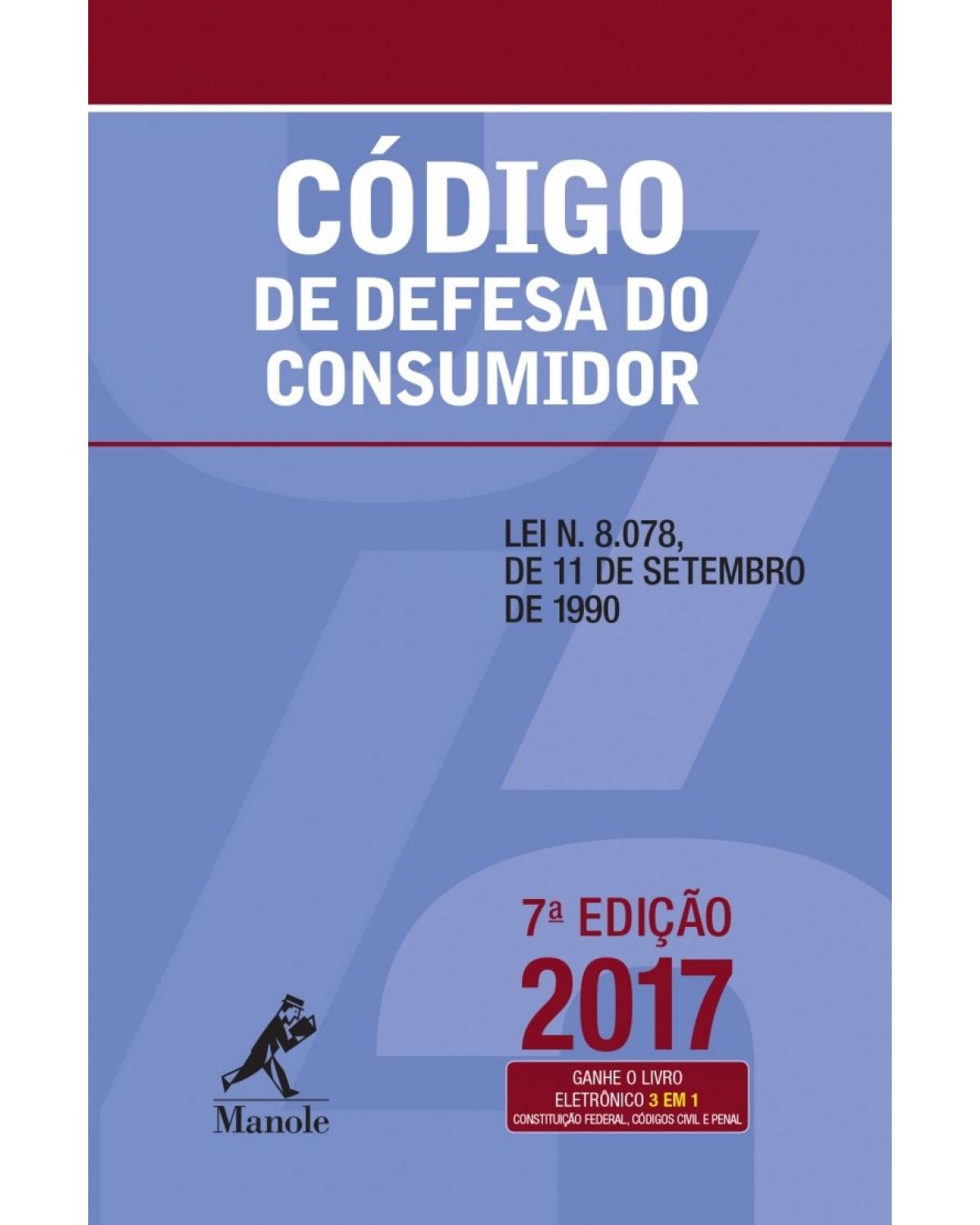 Código de defesa do consumidor - Lei n. 8.078, de 11 de setembro de 1990 - 7ª Edição | 2017