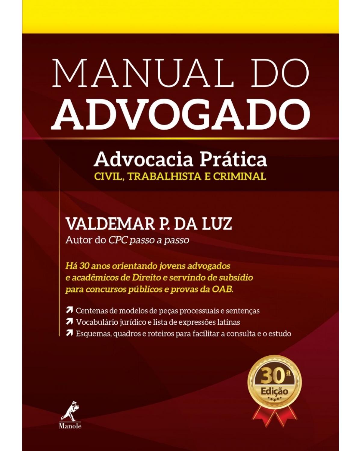 Manual do advogado - advocacia prática civil, trabalhista e criminal - 30ª Edição | 2018