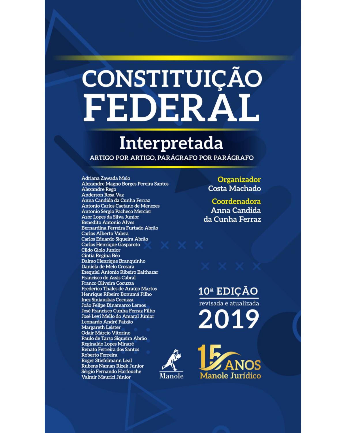 Constituição Federal interpretada - artigo por artigo, parágrafo por parágrafo - 10ª Edição | 2019