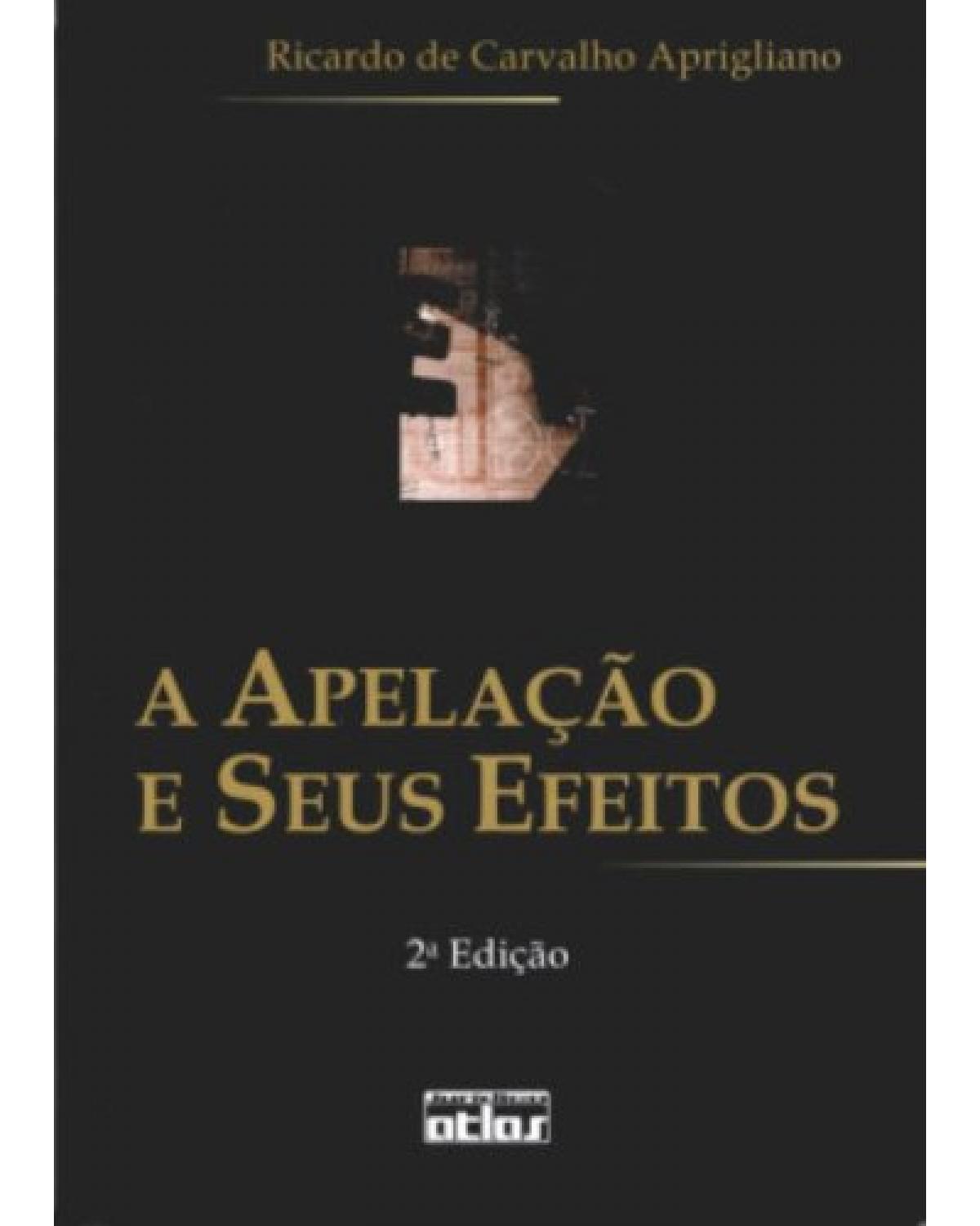 A apelação e seus efeitos - 2ª Edição | 2007