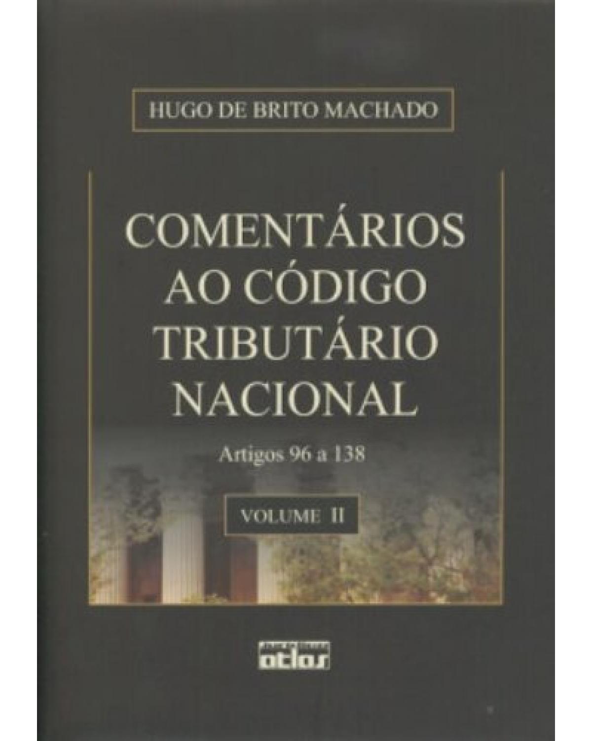 Comentários ao código tributário nacional - Volume 2: Artigos 96 a138 - 2ª Edição | 2008