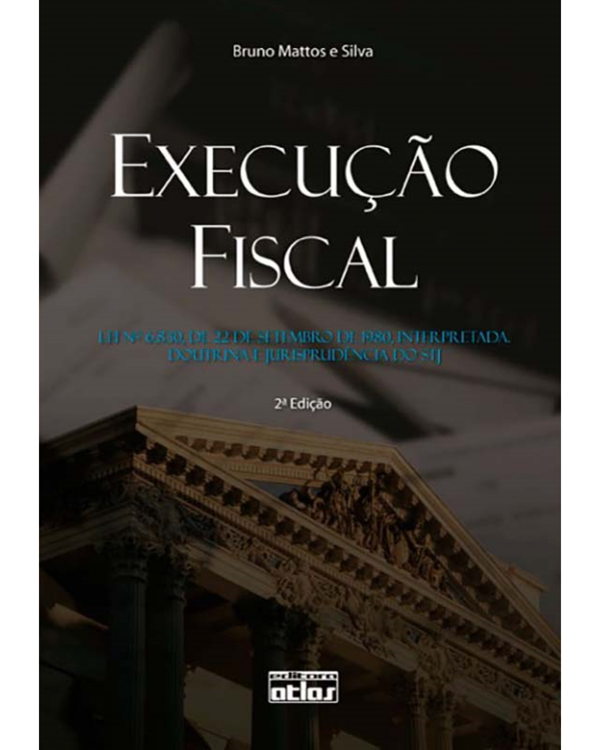 Execução fiscal - Lei 6.830, 22 de setembro de 1980, interpretada - Doutrina e jurisprudência do STJ - 2ª Edição | 2008