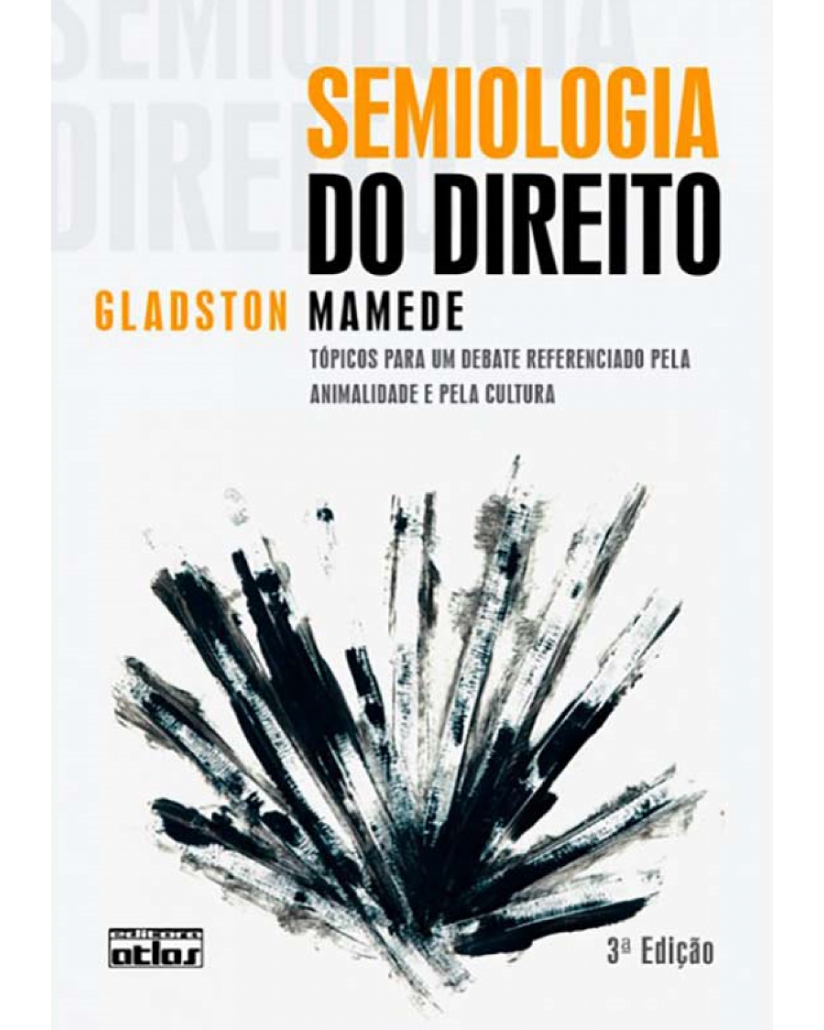 Semiologia do direito - Tópicos para um debate referenciado pela animalidade e pela cultura - 3ª Edição | 2009